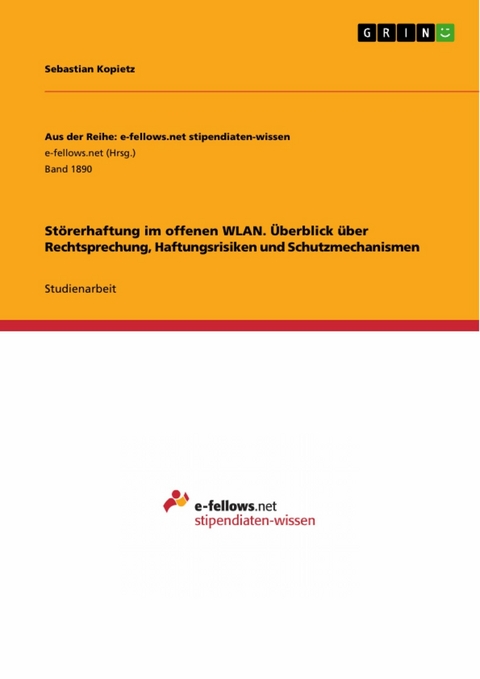 Störerhaftung im offenen WLAN. Überblick über  Rechtsprechung, Haftungsrisiken und Schutzmechanismen - Sebastian Kopietz