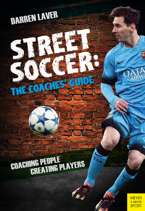 Street Soccer: The Coaches' Guide -  Darren Laver