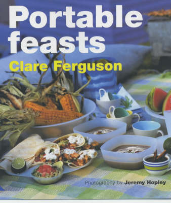 Portable Feasts - Clare Ferguson