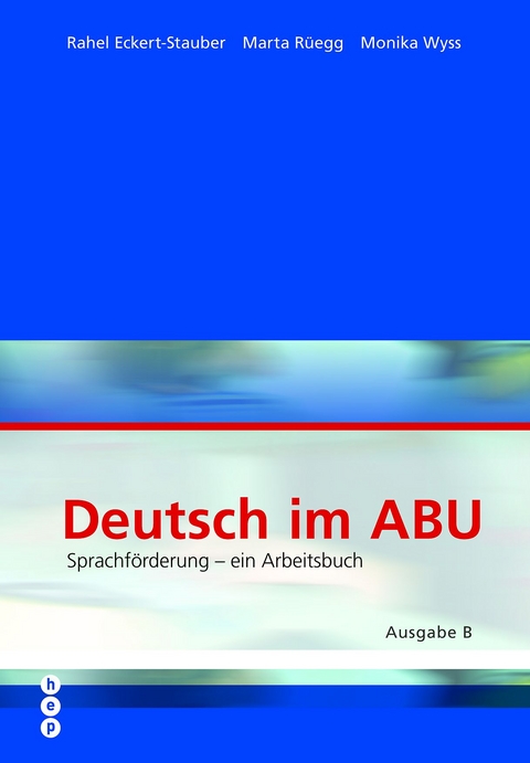 Deutsch im ABU - Ausgabe B - Rahel Eckert-Staubert, Marta Rüegg, Monika Wyss