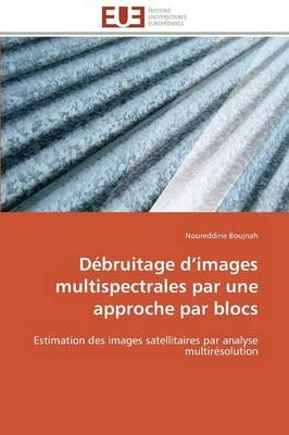 D�bruitage D Images Multispectrales Par Une Approche Par Blocs -  Boujnah-N