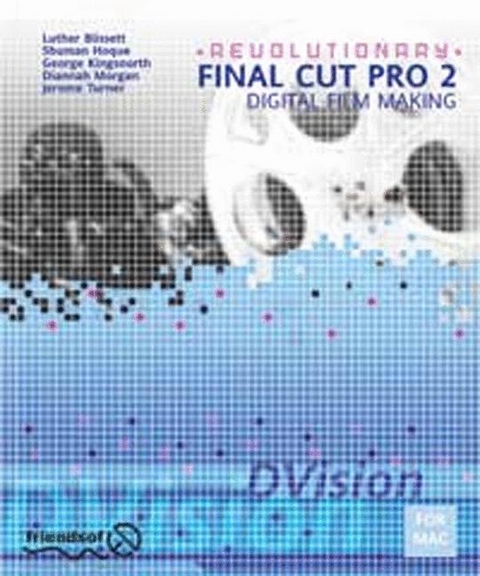 Revolutionary Final Cut Pro 2 Digital Film Making - Kristian Besley, Jerome Turner,  et al