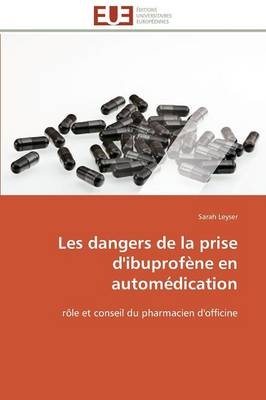 Les Dangers de la Prise d'Ibuprof�ne En Autom�dication -  Leyser-S