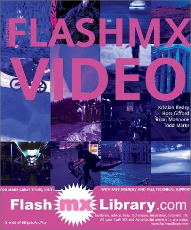 Macromedia Flash MX Video - Kristian Besley, Hoss Gifford, Todd Marks, Brian Monnone