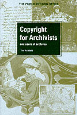 Copyright for Archivists and Users of Archives - Tim Padfield