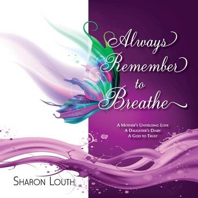 Always Remember to Breathe - Sharon Louth