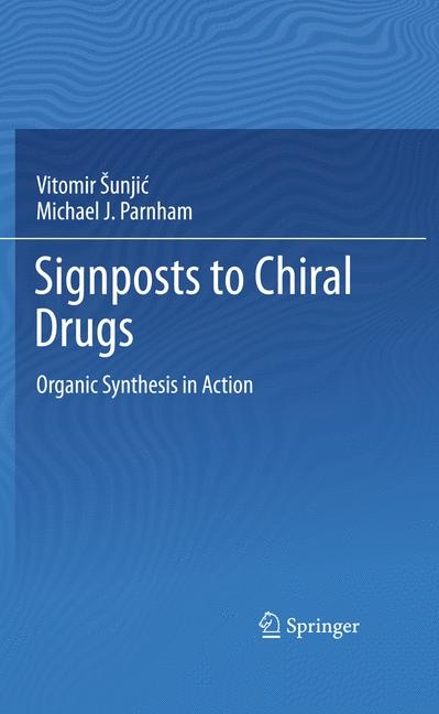 Signposts to Chiral Drugs - Vitomir Sunjic, Michael J. Parnham