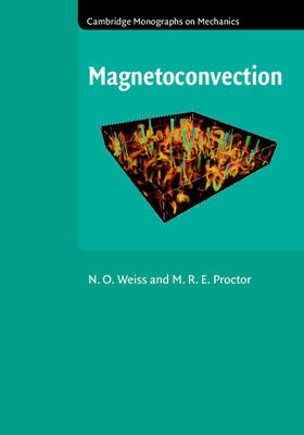 Magnetoconvection - N. O. Weiss, M. R. E. Proctor