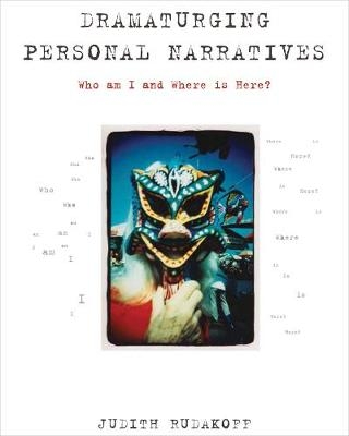 Dramaturging Personal Narratives - Judith Rudakoff