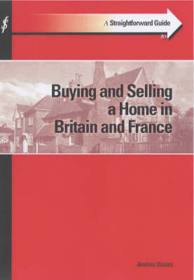 Guide to Buying and Selling a Home in Britain and France - Andrew Davies