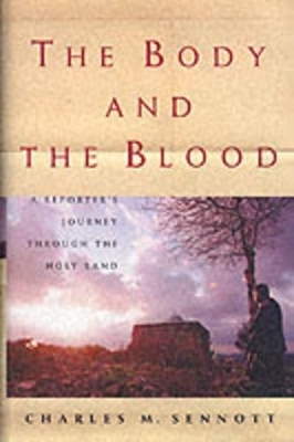 The Body and the Blood - Charles M. Sennott