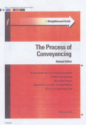 A Straightforward Guide to the Process of Conveyancing - Frances James