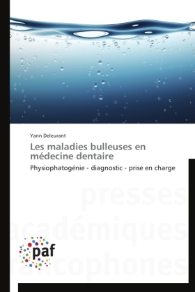 Les maladies bulleuses en médecine dentaire - Yann Deleurant