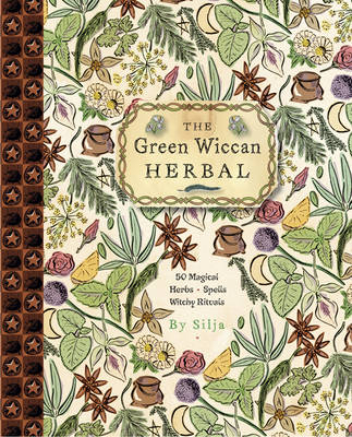 The Green Wiccan Herbal -  Silja