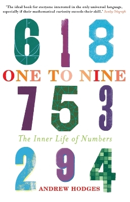 One to Nine: The Inner Life of Numbers - Andrew Hodges