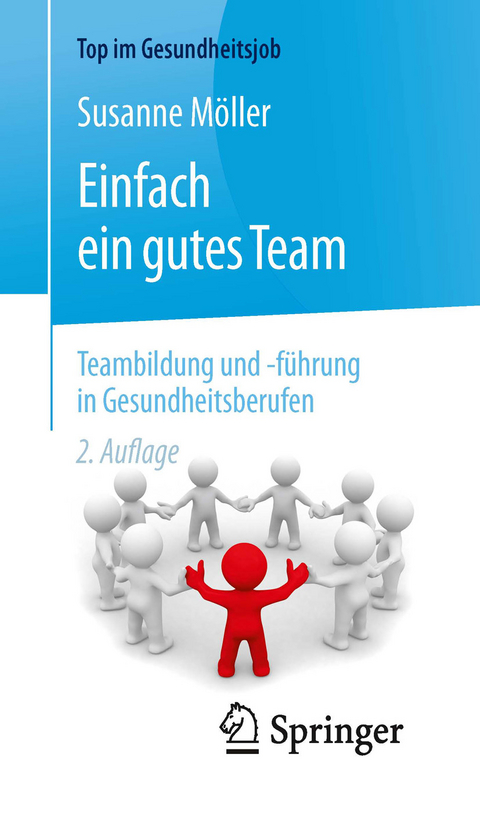 Einfach ein gutes Team - Teambildung und -führung in Gesundheitsberufen - Susanne Möller