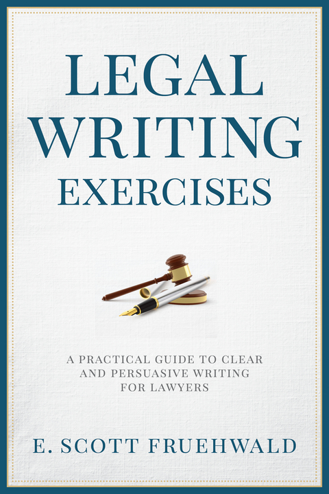 Legal Writing Exercises -  E. Scott Fruehwald