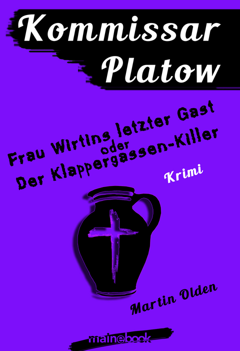 Kommissar Platow, Band 6: Frau Wirtins letzter Gast oder Der Klappergassen-Killer - Martin Olden