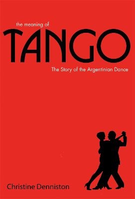 The Meaning Of Tango - Christine Denniston