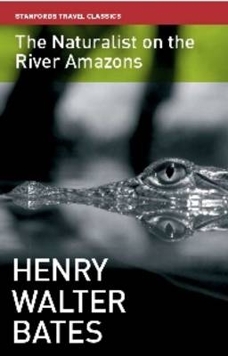 Naturalist on the River Amazon - Henry Walter Bates