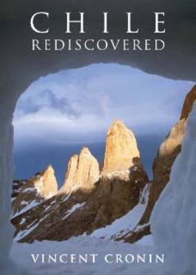 Chile Rediscovered - Vincent Cronin