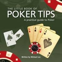 Little Book of Poker Tips - Michael Lee