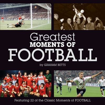 Greatest Moments of Football - Graham Betts