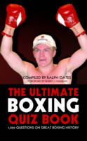 The Ultimate Boxing Quiz Book - Ralph Oates, Barry J. Hugman