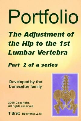 Portfolio the Adjustment of the Hip to the 1st Lumbar Vertebra - Tom Brett