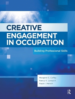 Creative Engagement in Occupation - Margaret Coffey, Nancy Lamport, Gayle Hersch