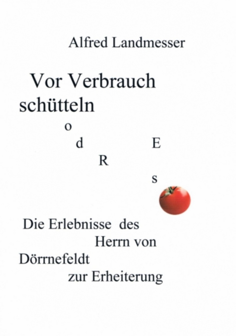 Vor Verbrauch schütteln oder so - Alfred Landmesser