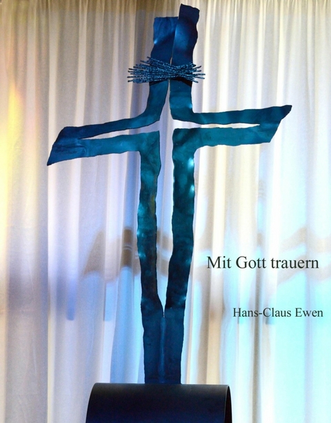 Mit Gott trauern - Hans-Claus Ewen