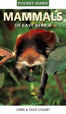 Pocket Guide to Mammals of East Africa - Chris Stuart, Mathilde Stuart