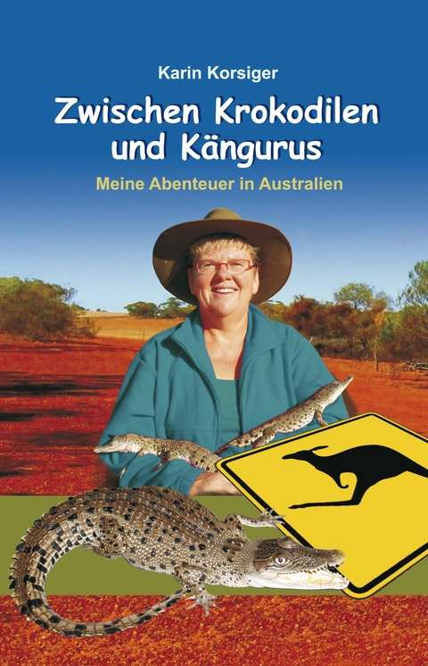 Zwischen Krokodilen und Kängurus - Karin Korsiger