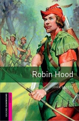 Oxford Bookworms Library: Starter Level:: Robin Hood - John Escott