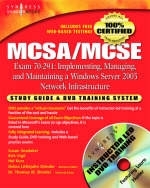 MCSA/MCSE Implementing, Managing, and Maintaining a Microsoft Windows Server 2003 Network Infrastructure (Exam 70-291) -  Syngress