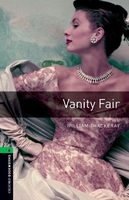 Oxford Bookworms Library: Level 6:: Vanity Fair - William Thackeray