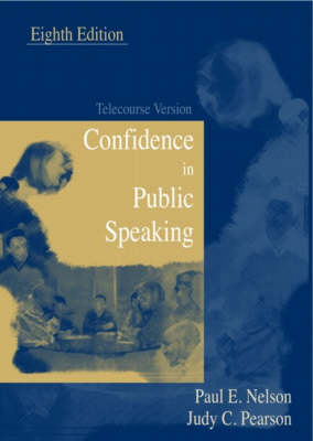 Confidence in Public Speaking - Paul E Nelson, Judy C Pearson