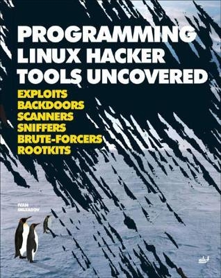 Programming Linux Hacker Tools Uncovered - Ivan Sklyarov