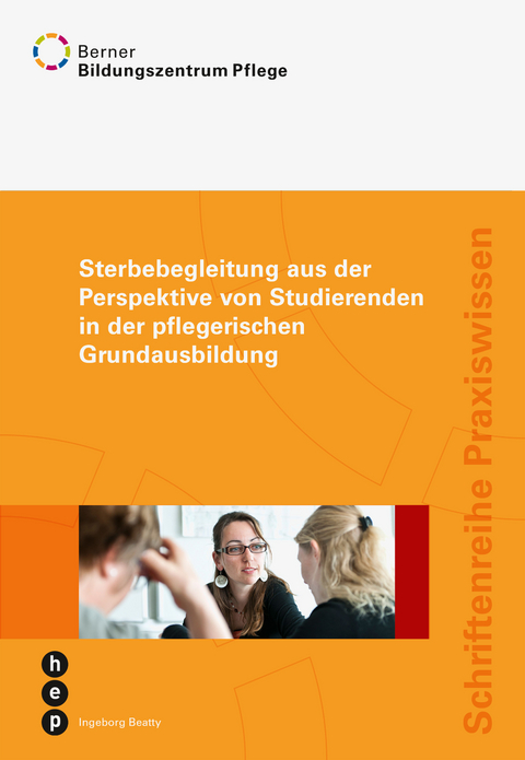 Sterbebegleitung aus der Perspektive von Studierenden in der pflegerischen Grundbildung - Beatty Ingeborg