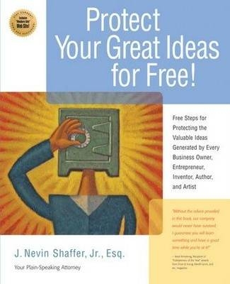 Protecting Your Great Ideas for Free! - J. Nevin Shaffer