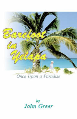 Barefoot in Yelapa, Once Upon a Paradise - John Greer