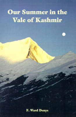 Our Summer in the Vale of Kashmir - F Ward Denys