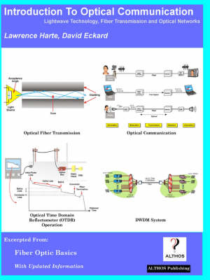 Introduction to Optical Communication, LightWave Technology, Fiber Transmission, and Optical Networks - Lawrence Harte, David Eckard