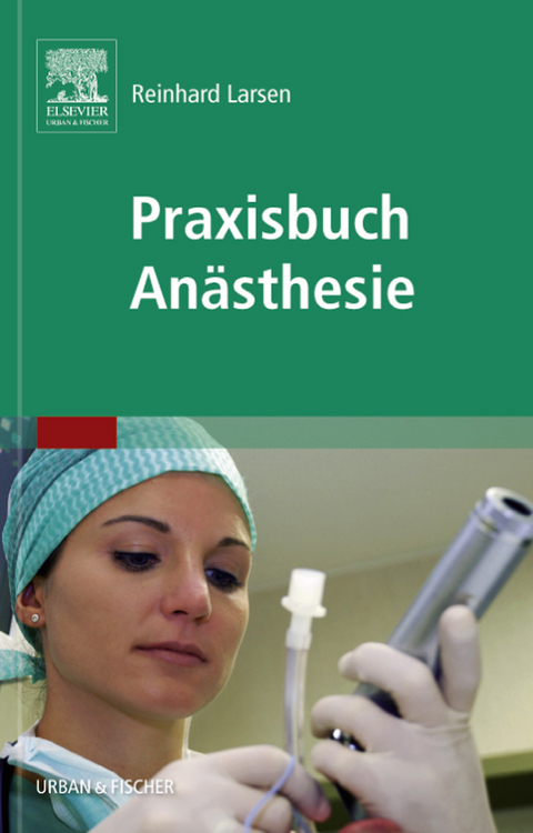 Praxisbuch Anästhesie -  Reinhard Larsen