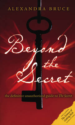 Beyond the Secret - Alexandra Bruce