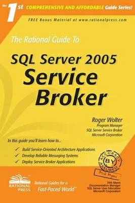 The Rational Guide to SQL Server 2005 Service Broker - R. Wolter