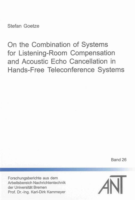 On the Combination of Systems for Listening-Room Compensation and Acoustic Echo Cancellation in Hands-Free Teleconference Systems - Stefan Goetze