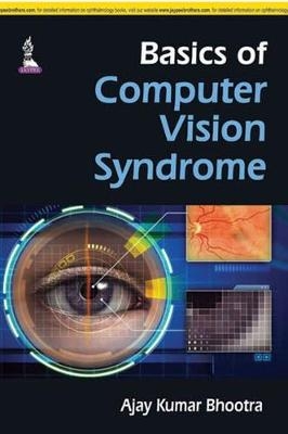 Basics of Computer Vision Syndrome - Ajay Kumar Bhootra