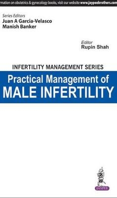 Infertility Management Series Practical Management of Male Infertility - Juan A Garcia-Velasco, Manish Banker, Rupin Shah